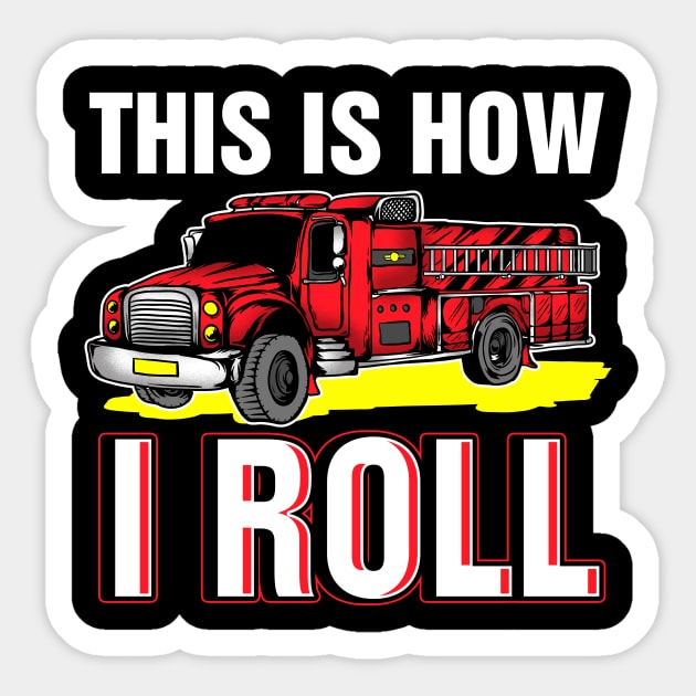 This is how I roll firefighter Sticker by captainmood